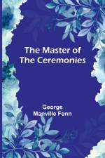 The Master of the Ceremonies af George Manville Fenn