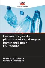 Les avantages du plastique et ses dangers imminents pour l'humanité af Fouad A. S. Soliman