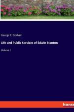 Life and Public Services of Edwin Stanton af George C. Gorham