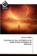 L¿écriture du Jeu, du Destin et du Hasard dans le théâtre de Marivaux af Mohsine Khrou