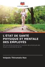 L'ÉTAT DE SANTÉ PHYSIQUE ET MENTALE DES EMPLOYÉS af Velpula Thirumala Rao