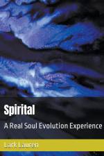 Spirital - A Real Soul Evolution Experience af Lark Lauren