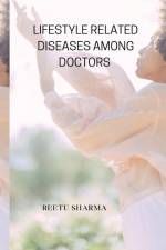 LIFESTYLE RELATED DISEASES AMONG DOCTORS af Reetu Sharma