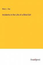 Incidents in the Life of a Blind Girl af Mary L. Day