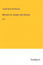 Memoirs of Joseph John Gurney af Joseph Bevan Braithwaite