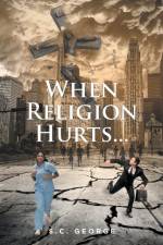 When Religion Hurts... af S. C. George