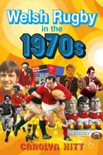 Welsh Rugby in the 1970s af Carolyn Hitt