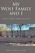 My Wolf Family and I af Anne M. Massie M. Ed.