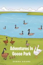 Adventures In Goose Park af Debra Adams