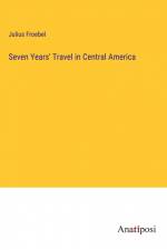 Seven Years' Travel in Central America