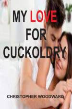 MY LOVE FOR CUCKOLDRY af Christopher Woodward