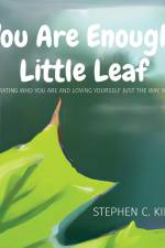 You Are Enough, Little Leaf af Stephen C Kincaid