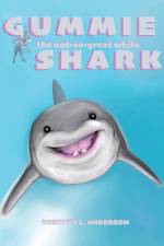 Gummie the Not-So-Great White Shark af Whitney L Anderson