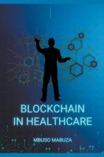 Blockchain Technology In Healthcare And Medicine af Mbuso Mabuza