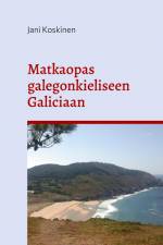 Matkaopas galegonkieliseen Galiciaan af Jani Koskinen