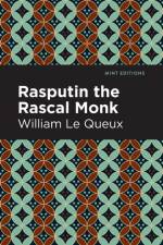 Le Queux, W: Rasputin the Rascal Monk af William Le Queux