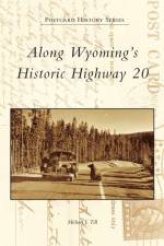 Along Wyoming's Historic Highway 20 af Michael J Till