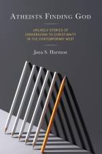 Atheists Finding God af Jana S. Harmon