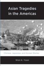 Asian Tragedies in the Americas af Won K. Yoon