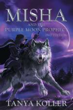 Misha and the Purple Moon Prophecy af Tanya Koller