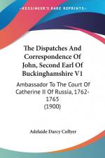 The Dispatches And Correspondence Of John, Second Earl Of Buckinghamshire V1 af Adelaide Darcy Collyer