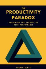 The Productivity Paradox af Prince Gupta