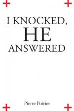 I Knocked, He Answered af Pierre Poirier