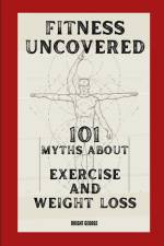 Fitness Uncovered af Bright George