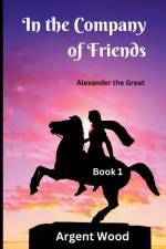 In the Company of Friends af Argent Wood