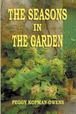 The Seasons in the Garden af Peggy Kopman-Owens