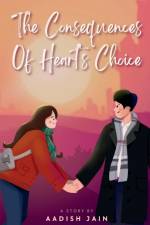 The Consequences Of Heart's Choice af Aadish Jain