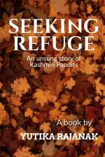 SEEKING REFUGE af Yutika Rajanak