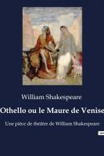 Othello ou le Maure de Venise af William Shakespeare