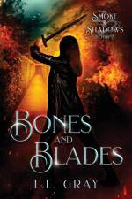 Bones and Blades af L. L. Gray