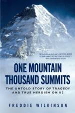One Mountain Thousand Summits: The Untold Story of Tragedy and True Heroism on K2 af Freddie Wilkinson