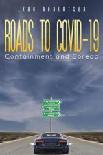 Roads to COVID-19 Containment and Spread af Leon Robertson