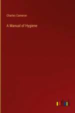 A Manual of Hygiene af Charles Cameron