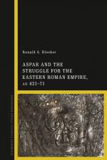 Aspar and the Struggle for the Eastern Roman Empire, Ad 421-71 af Ronald A. Bleeker