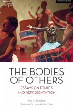 The Bodies of Others: Essays on Ethics and Representation af Jose A. Sanchez