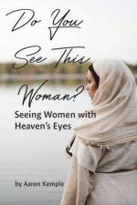 Do You See This Woman? Seeing Women with Heaven's Eyes af Aaron Kemple
