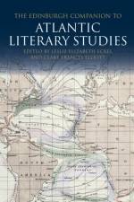 The Edinburgh Companion to Atlantic Literary Studies