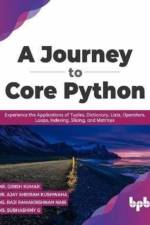 A Journey to Core Python af Mr. Girish Kumar Dr. Ajay Shriram Kushwah