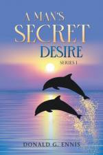 A Man's Secret Desire af Donald G. Ennis.