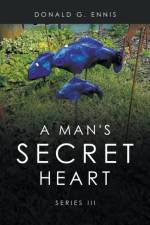 A Man's Secret Heart af Donald G. Ennis