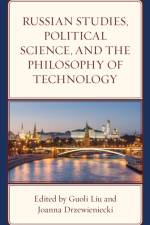 Russian Studies, Political Science, and the Philosophy of Technology af Joanna Drzewieniecki
