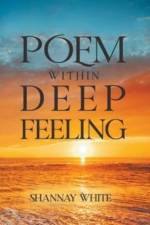 Poem within Deep Feeling af Shannay White