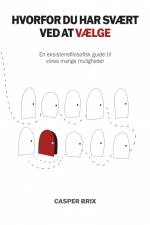 Hvorfor du har svært ved at vælge af Casper Brix