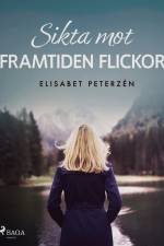 Sikta mot framtiden flickor af Elisabet Peterzén