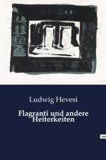 Flagranti und andere Heiterkeiten af Ludwig Hevesi