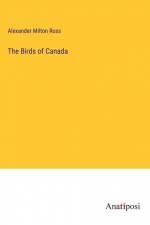The Birds of Canada af Alexander Milton Ross